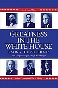 Greatness in the White House: Rating the Presidents, from Washington Through Ronald Reagan (Paperback, 2, Second, Updated)