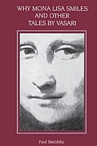 Why Mona Lisa Smiles and other Tales by Vasari (Paperback)