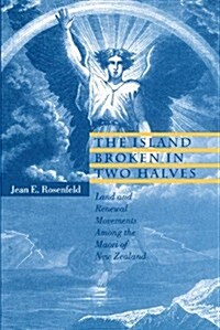 The Island Broken in Two Halves: Land and Renewal Movements Among the Maori of New Zealand (Paperback)