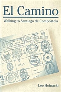 El Camino: Walking to Santiago de Compostela (Paperback)