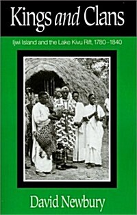 Kings and Clans: Ijwi Island and the Lake Kivu Rift, 1780-1840 (Paperback)