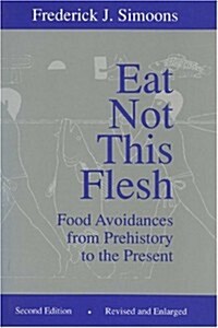 Eat Not This Flesh: Food Avoidances from Prehistory to the Present (Paperback, 2, Revised and Enl)
