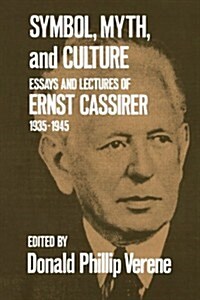 Symbol, Myth, and Culture: Essays and Lectures of Ernst Cassirer, 1935-1945 (Paperback)