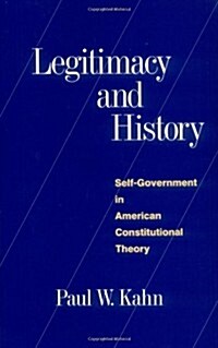 Legitimacy and History: Self-Government in American Constitutional Theory (Paperback, Revised)