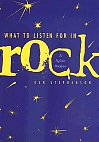 What to Listen for in Rock: A Stylistic Analysis (Hardcover)