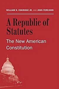 A Republic of Statutes: The New American Constitution (Paperback)