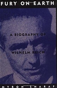 Fury on Earth: A Biography of Wilhelm Reich (Paperback)