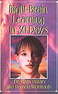 Right-Brain Learning in 30 Days: The Whole Mind Program (Paperback)