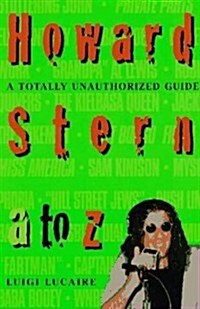 Howard Stern A to Z: The Stern Fanatics Guide to the King of All Media (Paperback)