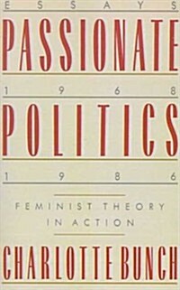 Passionate Politics: Feminist Theory in Action - Essays, 1968-1986 (Paperback)