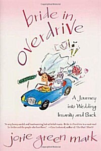 Bride in Overdrive: A Journey Into Wedding Insanity and Back (Paperback)