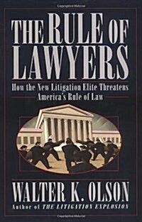 The Rule of Lawyers: How the New Litigation Elite Threatens Americas Rule of Law (Paperback)