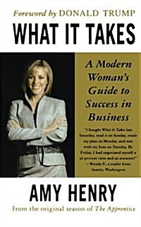 What It Takes: Speak Up, Step Up, Move Up: A Modern Womans Guide to Success in Business (Paperback)