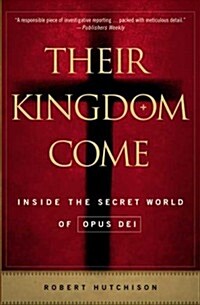 Their Kingdom Come: Inside the Secret World of Opus Dei (Paperback)