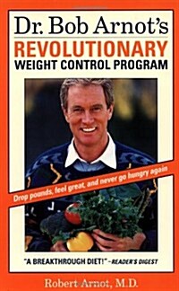 Dr. Bob Arnots Revolutionary Weight Control Program (Paperback)