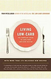 Living Low-Carb: The Complete Guide to Long-Term Carb Dieting (Paperback)