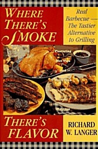 Where Theres Smoke Theres Flavor: Real Barbecue (Paperback)