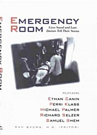 The Emergency Room: Lives Saved and Lost - Doctors Tell Their Stories (Hardcover)