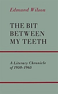 The Bit Between My Teeth: A Literary Chronicle of 1950-1965 (Paperback)