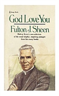 God Love You: God Love You: Bishop Sheens own selection of the most helpful, inspiring passages from his many books (Paperback, Image Books)