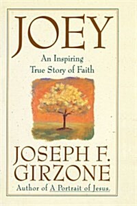 Joey: An Inspiring True Story of Faith and Forgiveness (Paperback)