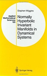 Normally Hyperbolic Invariant Manifolds in Dynamical Systems (Hardcover, 1994)