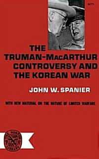 The Truman-MacArthur Controversy and the Korean War (Paperback)