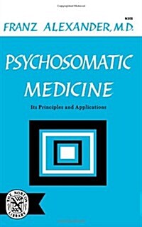 Psychosomatic Medicine: Its Principles and Applications (Paperback)