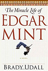 The Miracle Life of Edgar Mint (Hardcover)