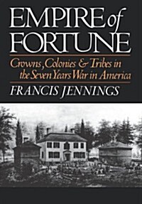 Empire of Fortune: Crowns, Colonies and Tribes in the Seven Years War in America (Hardcover)