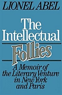 The Intellectual Follies: A Memoir of the Literary Venture in New York and Paris (Paperback)