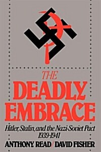 The Deadly Embrace: Hitler, Stalin and the Nazi-Soviet Pact, 1939-1941 (Paperback)