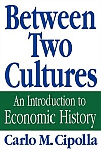 Between Two Cultures: An Introduction to Economic History (Paperback)