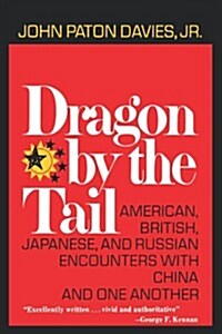 Dragon by the Tail: American, British, Japanese, and Russian Encounters with China and One Another (Paperback)