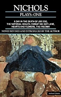 Nichols Plays: 1 : Day in the Death of Joe Egg;The National Health; Hearts and Flowers; The Freeway; Forget-me-not Lane (Paperback, New Edition - New ed)