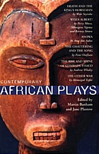 Contemporary African Plays : Death and the Kings;Anowa;Chattering & the Song;Rise & Shine of Comrade;Woza Albert!;Other War (Paperback)