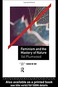 Feminism and the Mastery of Nature (Paperback)