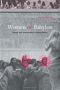 Women of Babylon : Gender and Representation in Mesopotamia (Paperback)