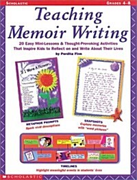 Teaching Memoir Writing: 20 Easy Mini-Lessons and Thought-Provoking Activities That Inspire Kids to Reflect on and Write about Their Lives (Paperback)