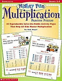 Mighty-Fun Multiplication Practice Puzzles: 40 Reproducible Solve-The-Riddle Activity Pages That Help All Kids Master Mulitiplication (Paperback)