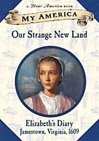 My America: Our Strange New Land,  Elizabeths Jamestown Colony Diary, Book One (Hardcover, 1st)