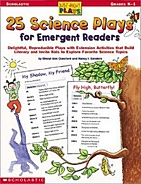 25 Science Plays for Emergent Readers: Delightful, Reproducible Plays with Extension Activities That Build Literacy and Invite Kids to Explore Favorit (Paperback)