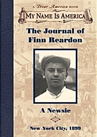 The Journal of Finn Reardon: A newsie, New York City, 1899 (My Name Is America) (Hardcover)