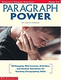 Paragraph Power: 50 Engaging Mini-Lessons, Activities, and Student Checklists for Teaching Paragraphing Skills (Scholastic Teaching Strategies) (Paperback)