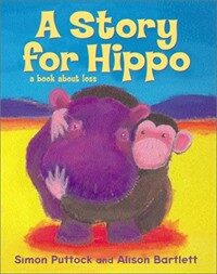 A Story for Hippo (School & Library) - A Book About Loss