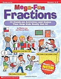 Mega-fun Fractions: 50 Hands-on Activities and Games That Help Kids Really Get It! (Paperback)