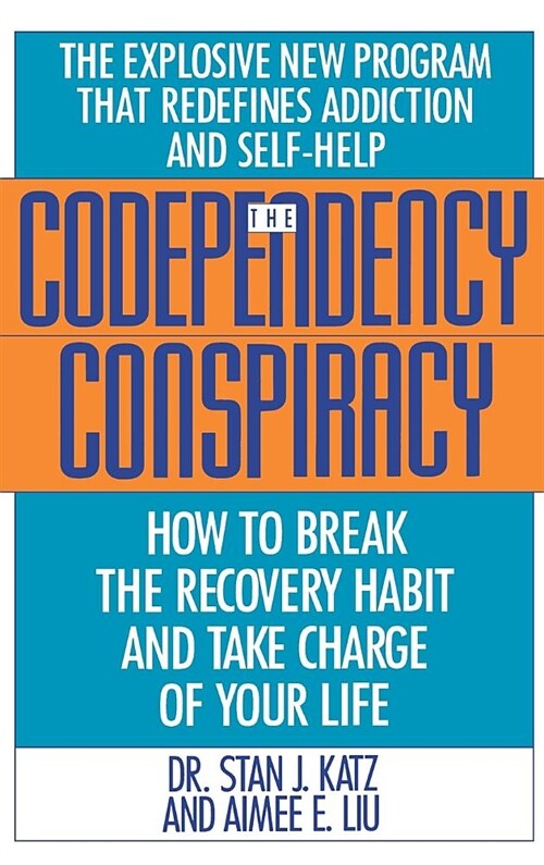 Codependency Conspiracy: How to Break the Recovery Habit and Take Charge of Your Life (Hardcover)