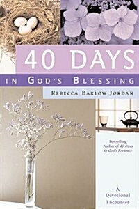 40 Days in Gods Blessing : A Devotional Encounter (Hardcover)