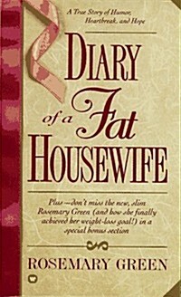 Diary of a Fat Housewife: A True Story of Humor, Heart-Break, and Hope (Paperback)
