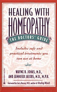 Healing with Homeopathy: The Doctors Guide (Paperback)
